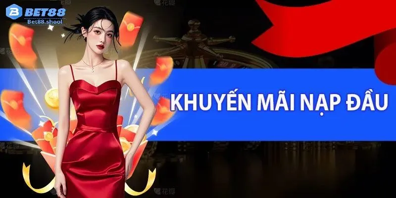 Khuyến Mãi Nạp Đầu Bet88 – Tăng vốn, tăng cơ hội chiến thắng